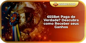 655Bet Paga de Verdade: Saiba como Receber seus Lucros.