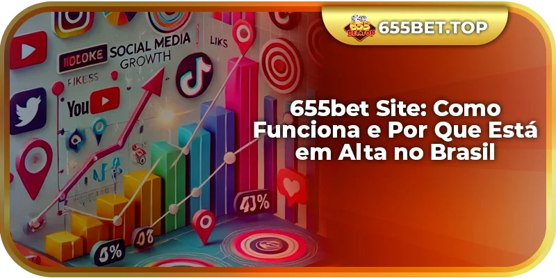 655bet Site: Como Funciona e Por Que Está em Alta no Brasil
