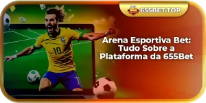 Arena Esportiva Bet na 655Bet: A Beste Plataforma de Bets