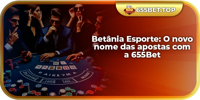 Betânia Esporte: O novo nome das apostas com a 655Bet