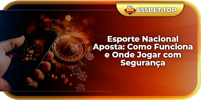 Esporte Nacional Aposta: Como Funciona e Onde Jogar com Segurança