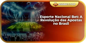 Esporte Nacional Bet: A Revolução das Apostas no Brasil