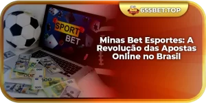 Minas Bet Esportes: A Revolução das Apostas Online no Brasil