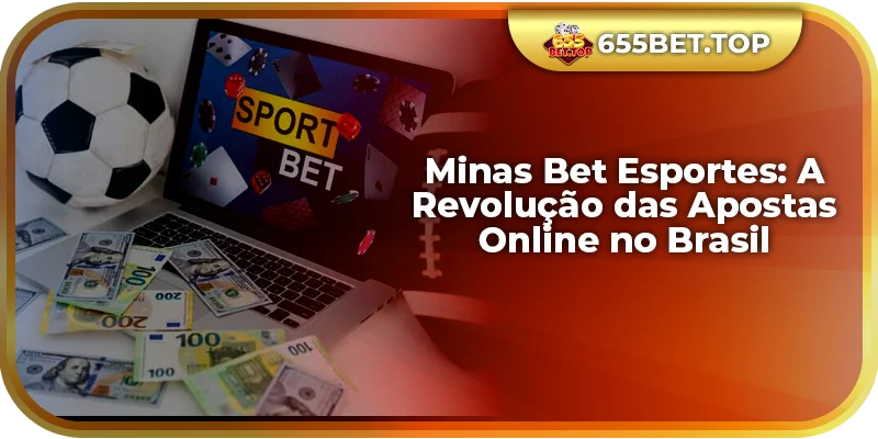 Minas Bet Esportes: A Revolução das Apostas Online no Brasil