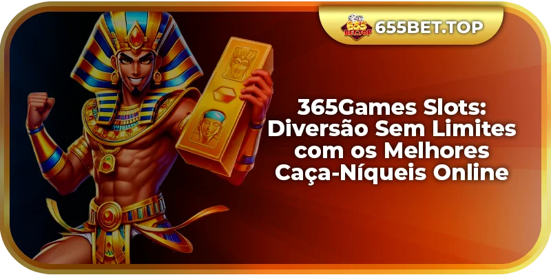 365Games Slots: Diversão Sem Limites com os Melhores Caça-Níqueis Online