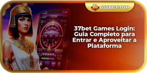37bet Games Login: Guia Completo para Entrar e Aproveitar a Plataforma