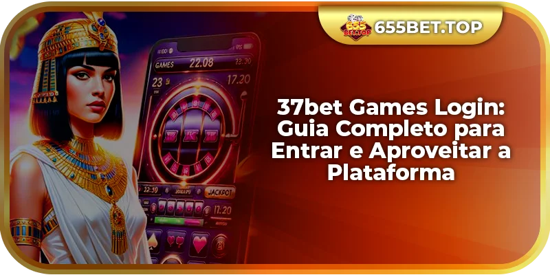 37bet Games Login: Guia Completo para Entrar e Aproveitar a Plataforma