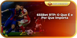655Bet RTP: O Que É e Por Que Importa