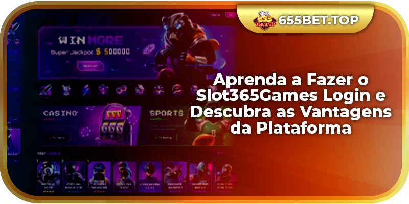 Aprenda a Fazer o Slot365Games Login e Descubra as Vantagens da Plataforma
