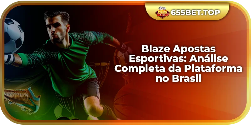 Blaze Apostas Esportivas: Análise Completa da Plataforma no Brasil
