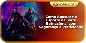 Como Apostar no Esporte da Sorte Betnacional com Segurança e Praticidade