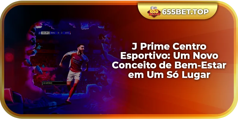 J Prime Centro Esportivo: Um Novo Conceito de Bem-Estar em Um Só Lugar