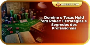 Domine o Texas Hold ’em Poker: Estratégias e Segredos dos Profissionais