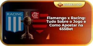 Flamengo x Racing: Tudo Sobre o Jogo e Como Apostar na 655Bet