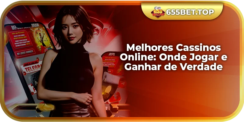Melhores Cassinos Online: Onde Jogar e Ganhar de Verdade