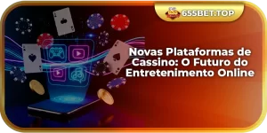 Novas Plataformas de Cassino: O Futuro do Entretenimento Online