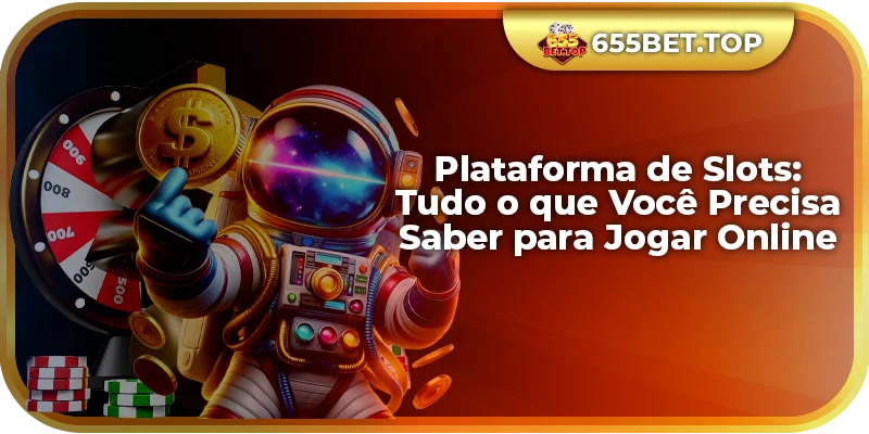 Plataforma de Slots: Tudo o que Você Precisa Saber para Jogar Online