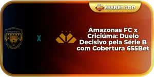 Amazonas FC x Criciúma: Duelo Decisivo pela Série B com Cobertura 655Bet