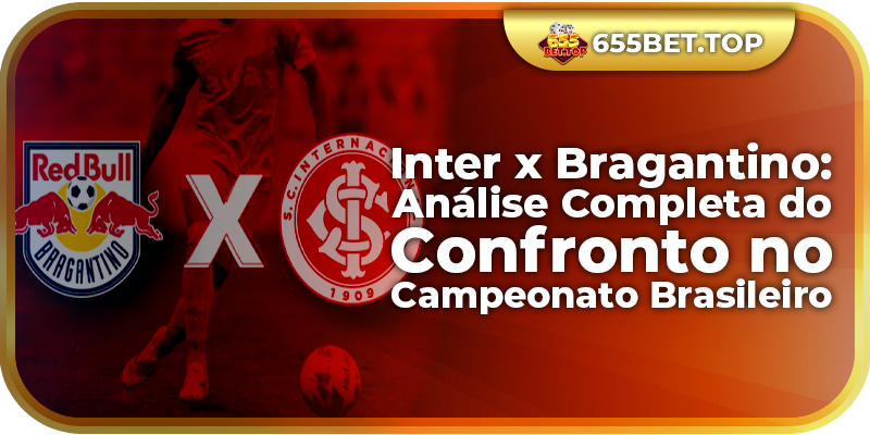 Inter x Bragantino: Análise Completa do Confronto no Campeonato Brasileiro