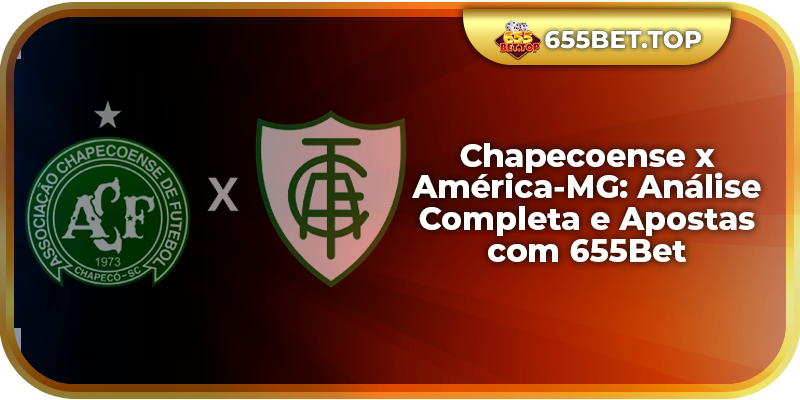 Chapecoense x América-MG: Análise Completa e Apostas com 655Bet