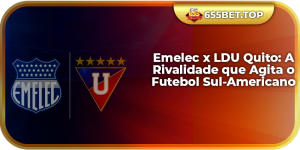 Emelec x LDU Quito: A Rivalidade que Agita o Futebol Sul-Americano