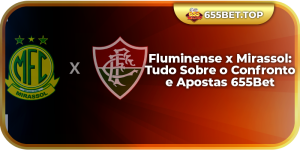 Fluminense x Mirassol: Tudo Sobre o Confronto e Apostas 655Bet