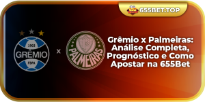 Grêmio x Palmeiras: Análise Completa, Prognóstico e Como Apostar na 655Bet